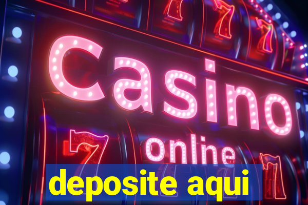 deposite aqui